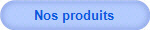 Nos produits